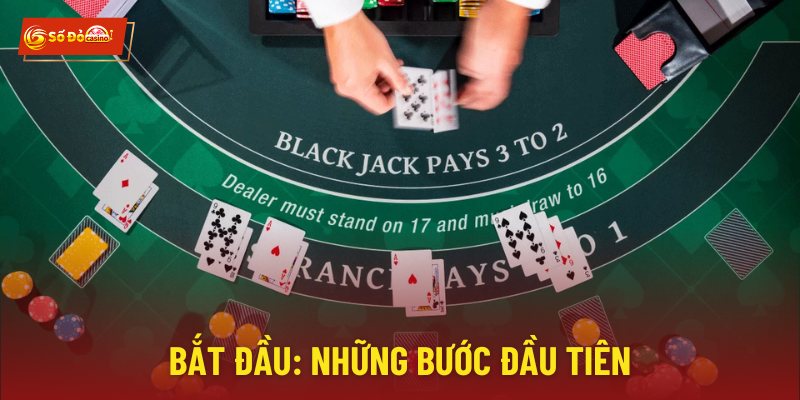 Cách chơi Blackjack bắt đầu những bước đầu tiên