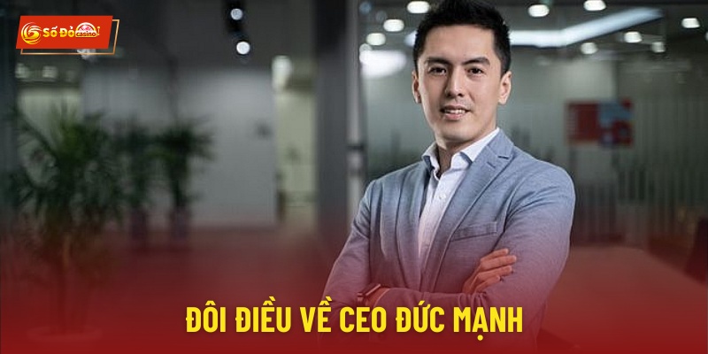 CEO Đức Mạnh, người lãnh đạo trẻ tuổi và đầy tham vọng của sodo66