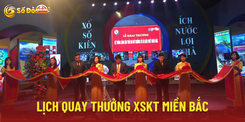 Lịch quay thưởng xskt miền bắc