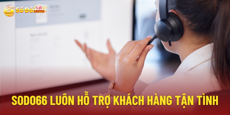 Sodo66 luôn hỗ trợ khách hàng tận tình